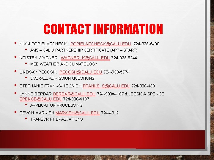 CONTACT INFORMATION • • • NIKKI POPIELARCHECK: POPIELARCHECK@CALU. EDU 724 -938 -5490 • KRISTEN