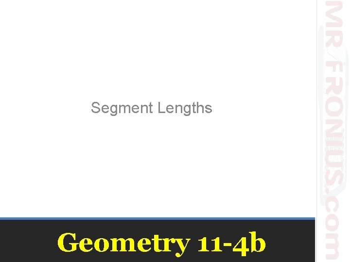 Segment Lengths Geometry 11 -4 b 