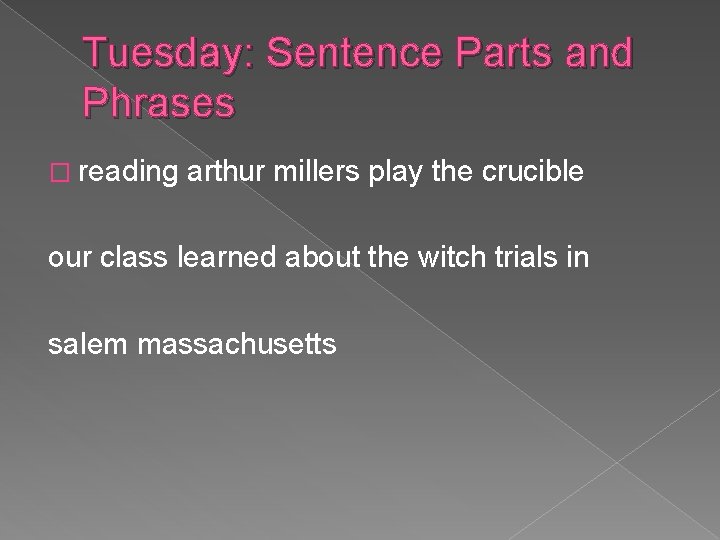 Tuesday: Sentence Parts and Phrases � reading arthur millers play the crucible our class