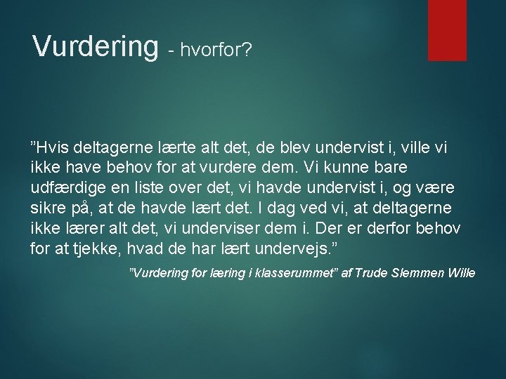 Vurdering - hvorfor? ”Hvis deltagerne lærte alt det, de blev undervist i, ville vi