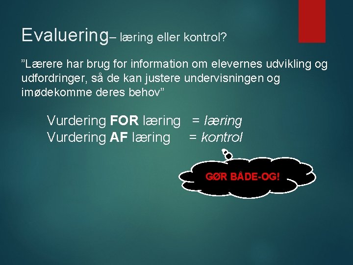 Evaluering– læring eller kontrol? ”Lærere har brug for information om elevernes udvikling og udfordringer,