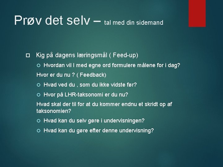 Prøv det selv – tal med din sidemand Kig på dagens læringsmål ( Feed-up)