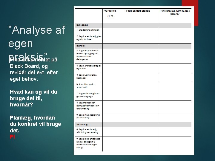 ”Analyse af egen praksis” Find dokumentet på Black Board, og revidér det evt. efter