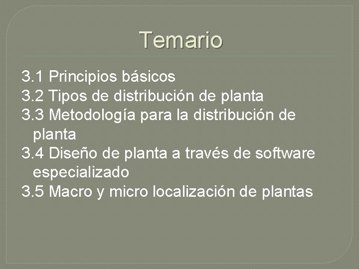 Temario 3. 1 Principios básicos 3. 2 Tipos de distribución de planta 3. 3