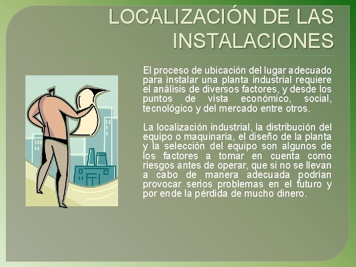 LOCALIZACIÓN DE LAS INSTALACIONES � El proceso de ubicación del lugar adecuado para instalar