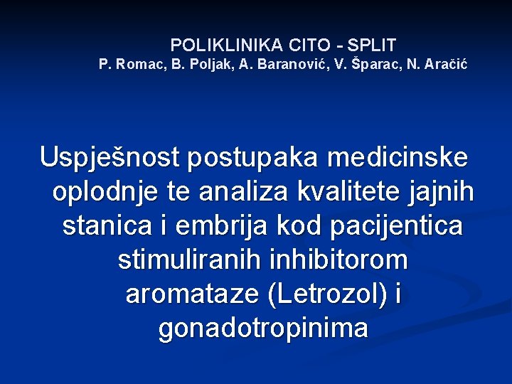 POLIKLINIKA CITO - SPLIT P. Romac, B. Poljak, A. Baranović, V. Šparac, N. Aračić