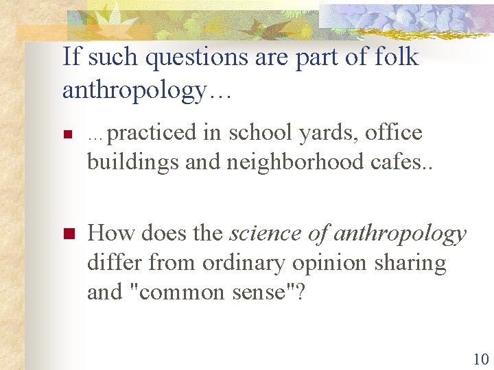 If such questions are part of folk anthropology… n n …practiced in school yards,