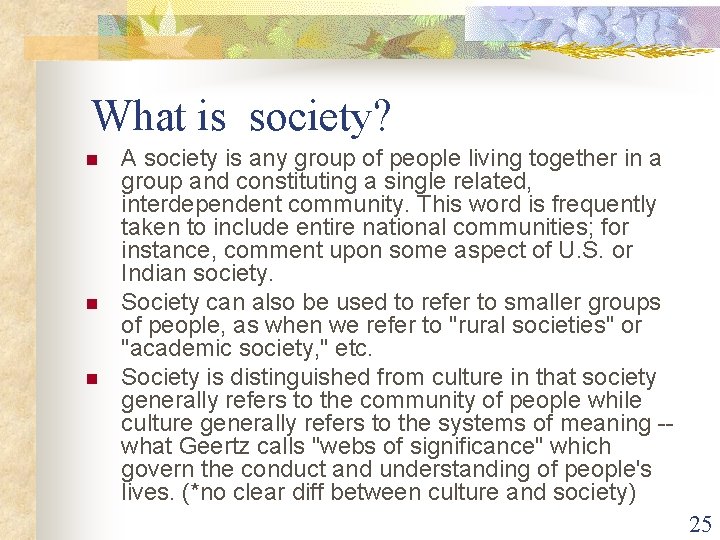 What is society? n n n A society is any group of people living