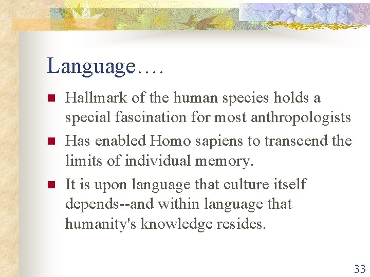 Language…. n n n Hallmark of the human species holds a special fascination for