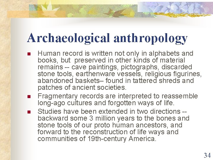Archaeological anthropology n n n Human record is written not only in alphabets and