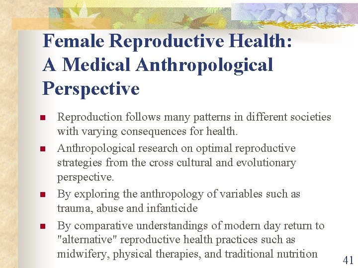 Female Reproductive Health: A Medical Anthropological Perspective n n Reproduction follows many patterns in