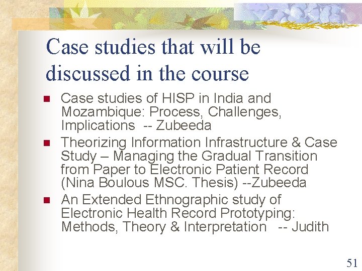 Case studies that will be discussed in the course n n n Case studies