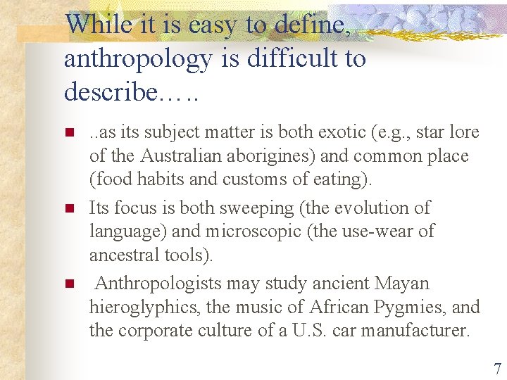 While it is easy to define, anthropology is difficult to describe…. . n n