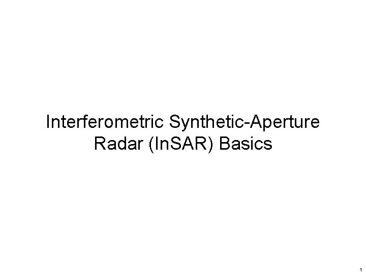 Interferometric Synthetic-Aperture Radar (In. SAR) Basics 1 