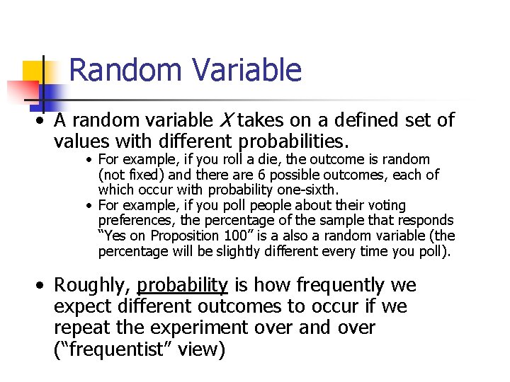Random Variable • A random variable X takes on a defined set of values