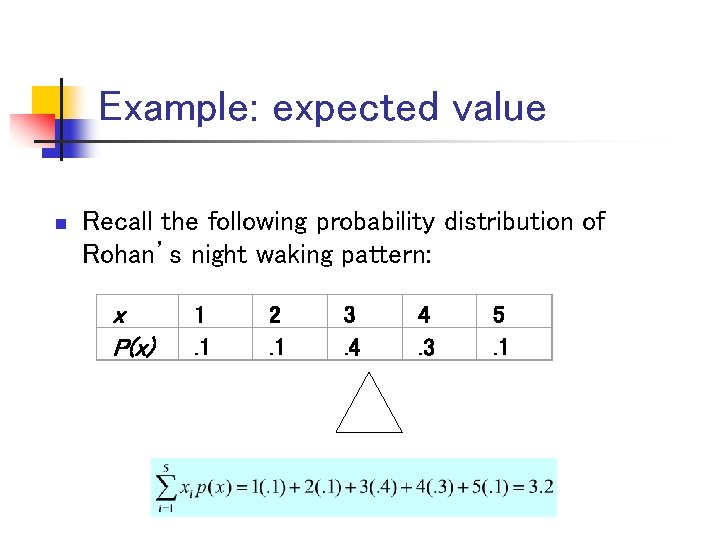 Example: expected value n Recall the following probability distribution of Rohan’s night waking pattern: