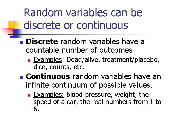 Random variables can be discrete or continuous n Discrete random variables have a countable