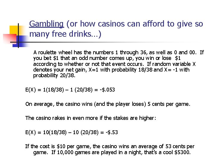 Gambling (or how casinos can afford to give so many free drinks…) A roulette
