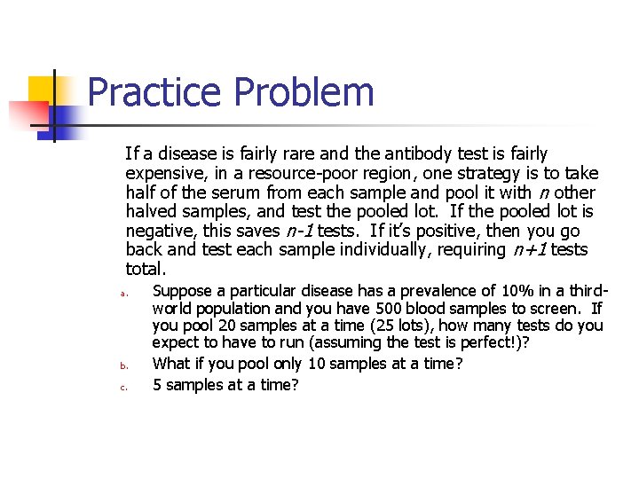 Practice Problem If a disease is fairly rare and the antibody test is fairly