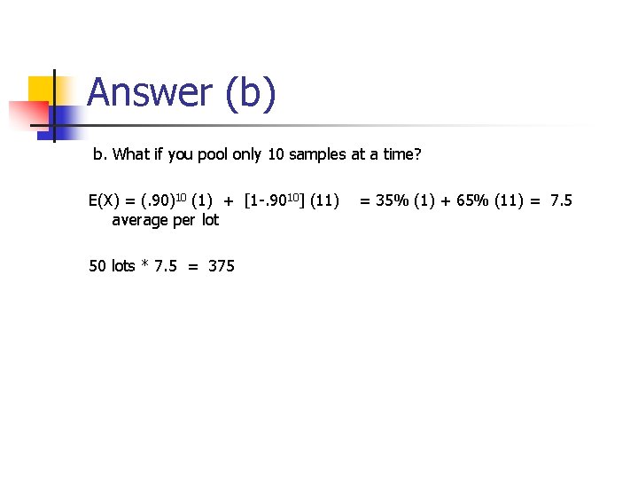Answer (b) b. What if you pool only 10 samples at a time? E(X)