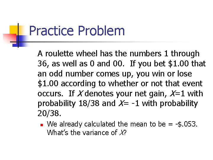 Practice Problem A roulette wheel has the numbers 1 through 36, as well as