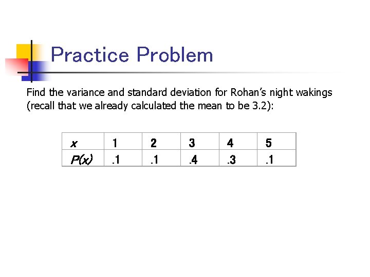 Practice Problem Find the variance and standard deviation for Rohan’s night wakings (recall that