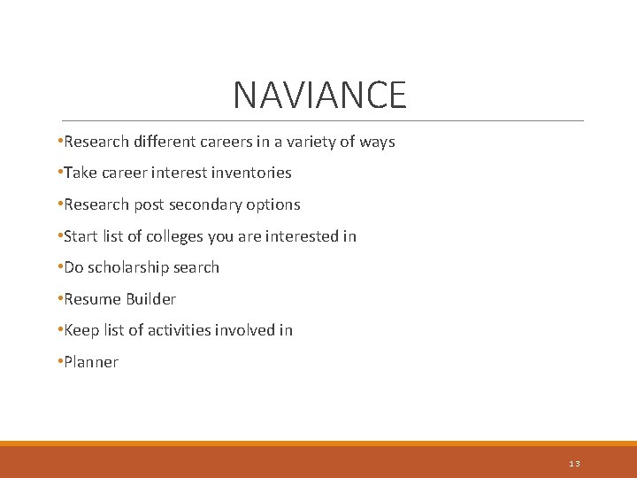 NAVIANCE • Research different careers in a variety of ways • Take career interest