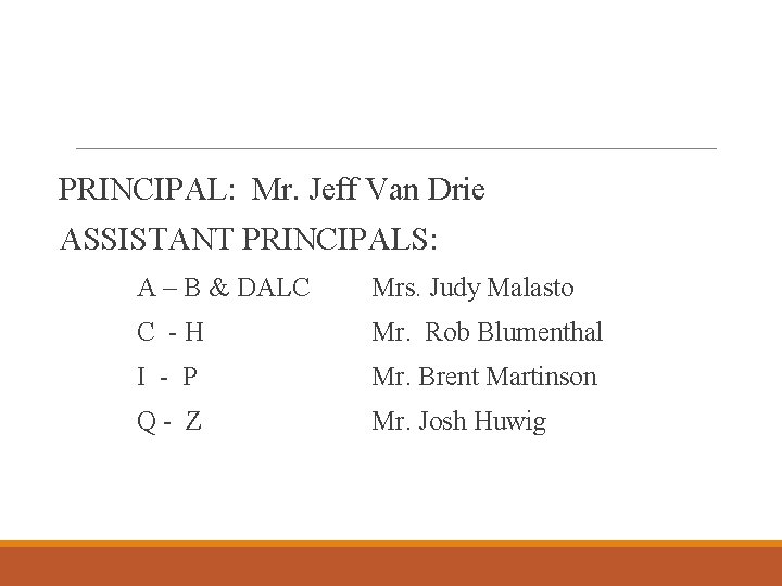 PRINCIPAL: Mr. Jeff Van Drie ASSISTANT PRINCIPALS: A – B & DALC Mrs. Judy