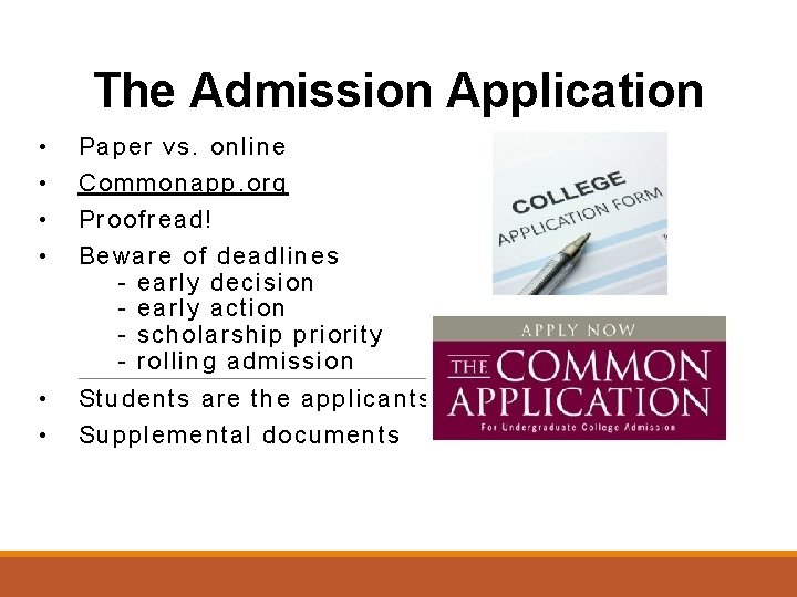 The Admission Application • Paper vs. online • Commonapp. org • Proofread! • Beware