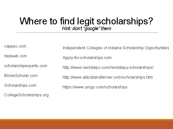 Where to find legit scholarships? Hint: don’t “google” them cappex. com Independent Colleges of