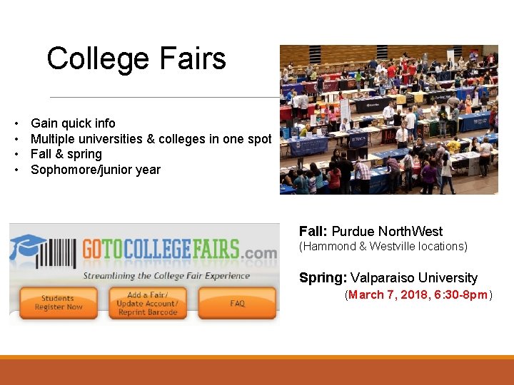 College Fairs • • Gain quick info Multiple universities & colleges in one spot