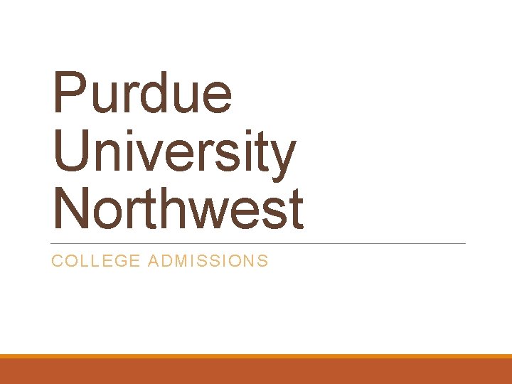 Purdue University Northwest COLLEGE ADMISSIONS 