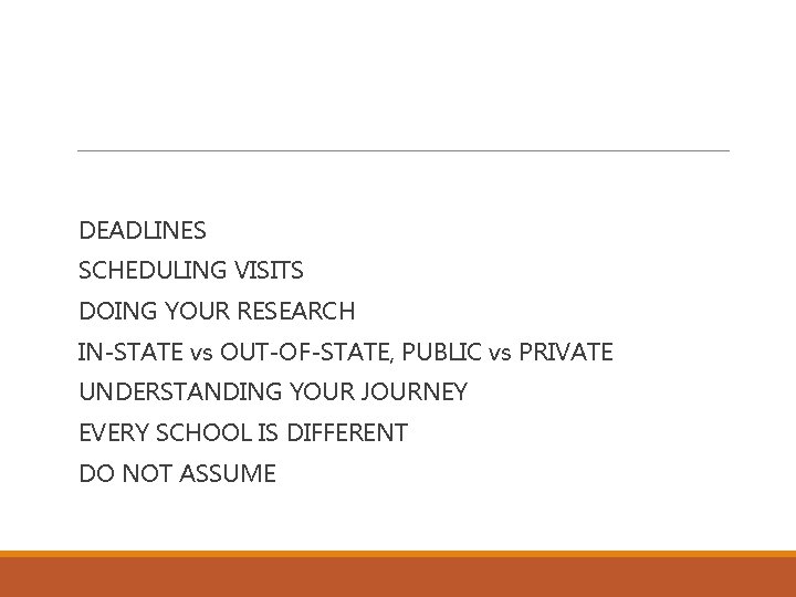 DEADLINES SCHEDULING VISITS DOING YOUR RESEARCH IN-STATE vs OUT-OF-STATE, PUBLIC vs PRIVATE UNDERSTANDING YOUR