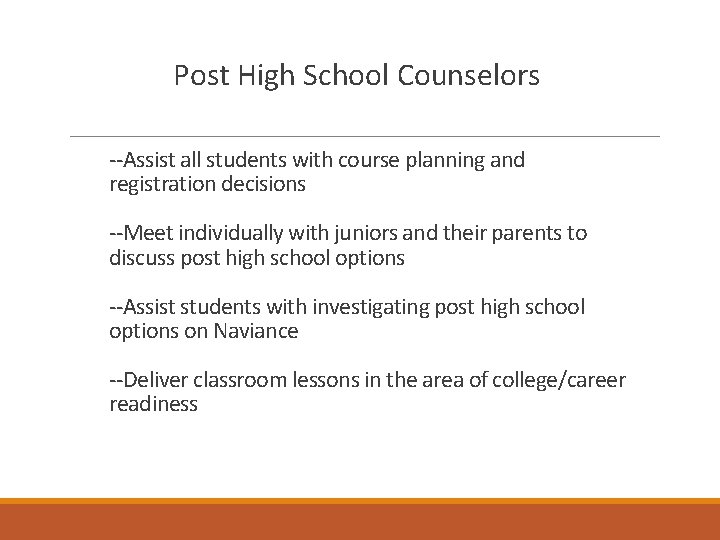 Post High School Counselors --Assist all students with course planning and registration decisions --Meet