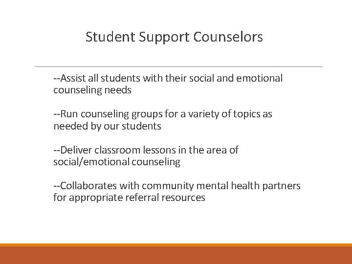 Student Support Counselors --Assist all students with their social and emotional counseling needs --Run