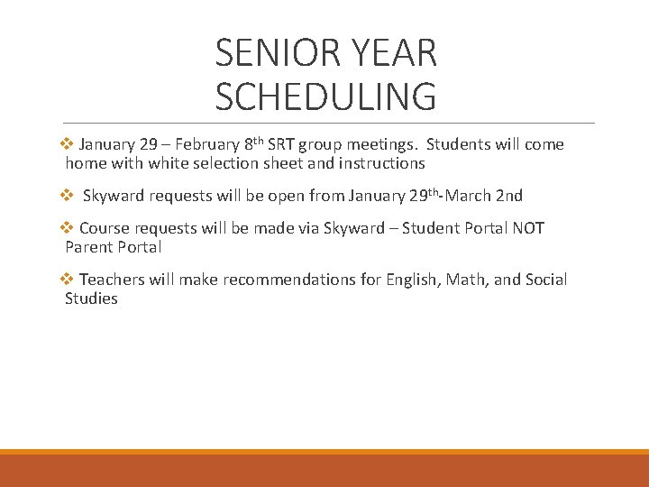 SENIOR YEAR SCHEDULING v January 29 – February 8 th SRT group meetings. Students