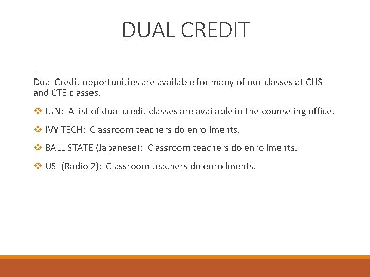 DUAL CREDIT Dual Credit opportunities are available for many of our classes at CHS