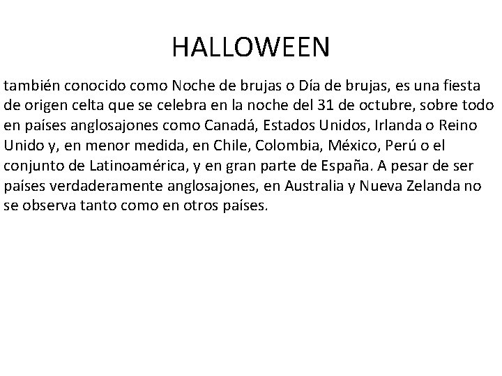 HALLOWEEN también conocido como Noche de brujas o Día de brujas, es una fiesta