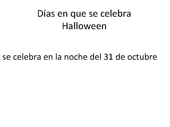 Días en que se celebra Halloween se celebra en la noche del 31 de