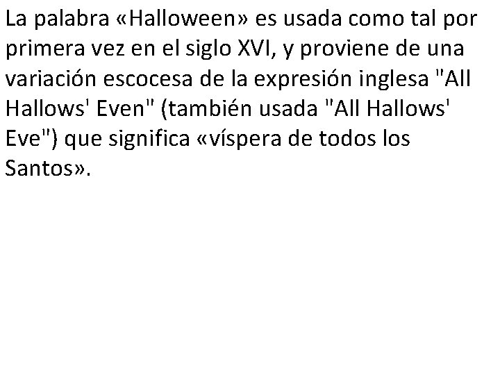 La palabra «Halloween» es usada como tal por primera vez en el siglo XVI,