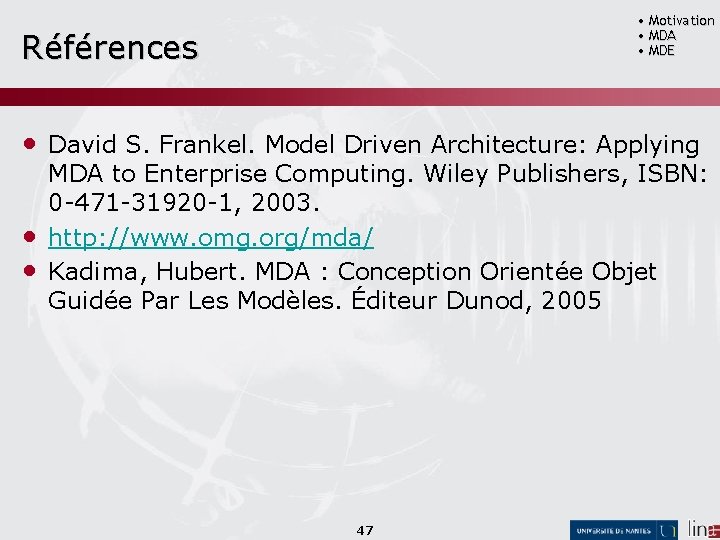  • Motivation • MDA • MDE Références • David S. Frankel. Model Driven