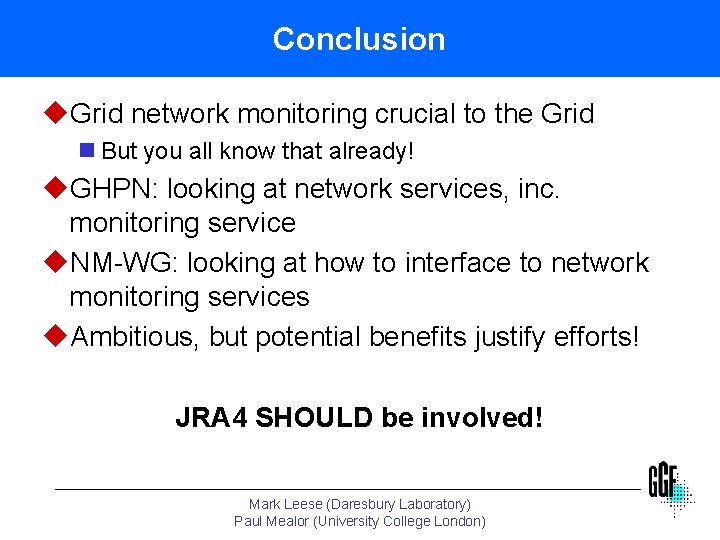 Conclusion u. Grid network monitoring crucial to the Grid n But you all know