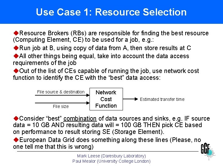 Use Case 1: Resource Selection u. Resource Brokers (RBs) are responsible for finding the