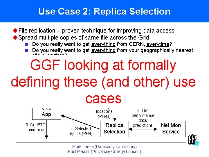 Use Case 2: Replica Selection u. File replication = proven technique for improving data