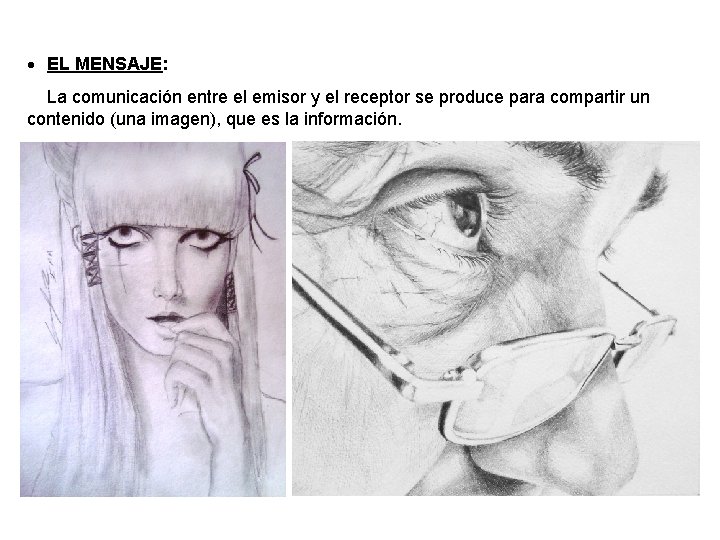  EL MENSAJE: La comunicación entre el emisor y el receptor se produce para