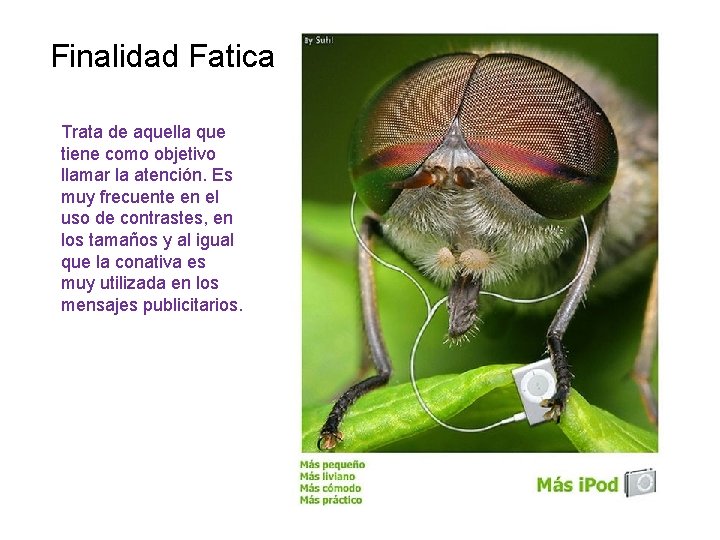 Finalidad Fatica Trata de aquella que tiene como objetivo llamar la atención. Es muy