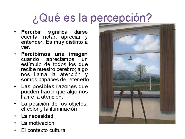 ¿Qué es la percepción? • Percibir significa darse cuenta, notar, apreciar y entender. Es