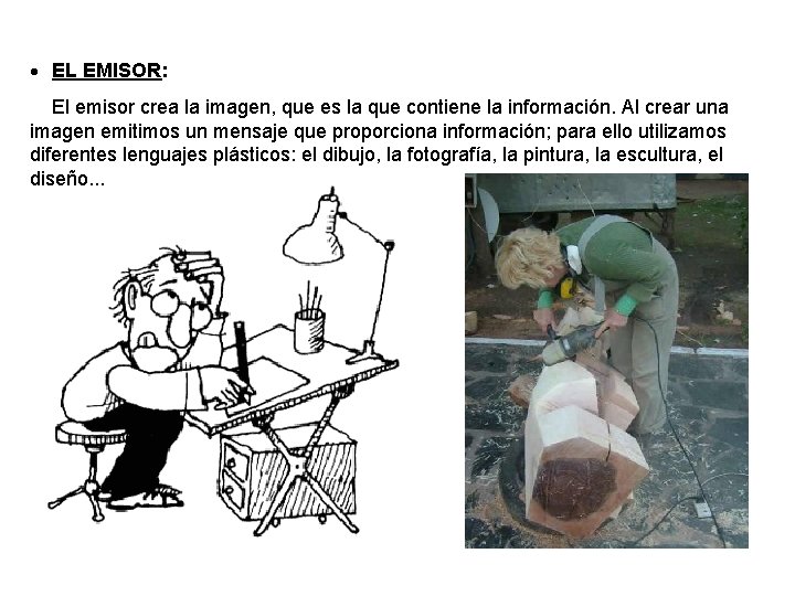  EL EMISOR: El emisor crea la imagen, que es la que contiene la