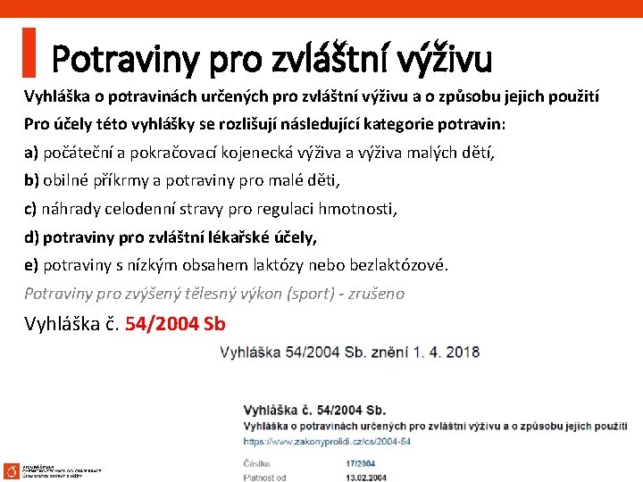 Potraviny pro zvláštní výživu Vyhláška o potravinách určených pro zvláštní výživu a o způsobu