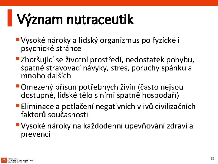 Význam nutraceutik § Vysoké nároky a lidský organizmus po fyzické i psychické stránce §